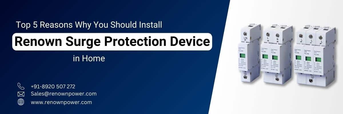 Top 5 Reasons why you should Install Renown surge Protection Device in home