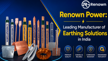 Renown Power: Leading Manufacturer of Earthing Solutions in India