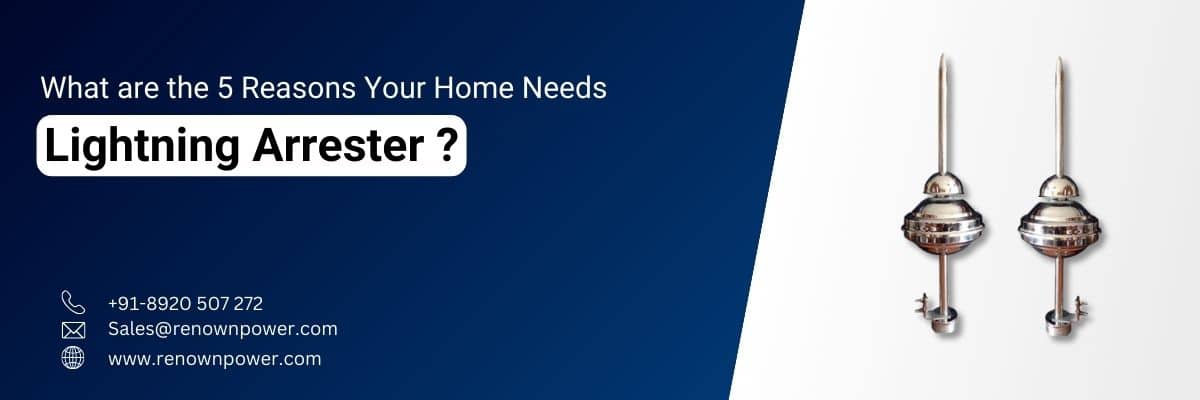 What are the 5 Reasons Your Home Needs Lightning Arrester What are the 5 Reasons Your Home Needs Lightning Arrester